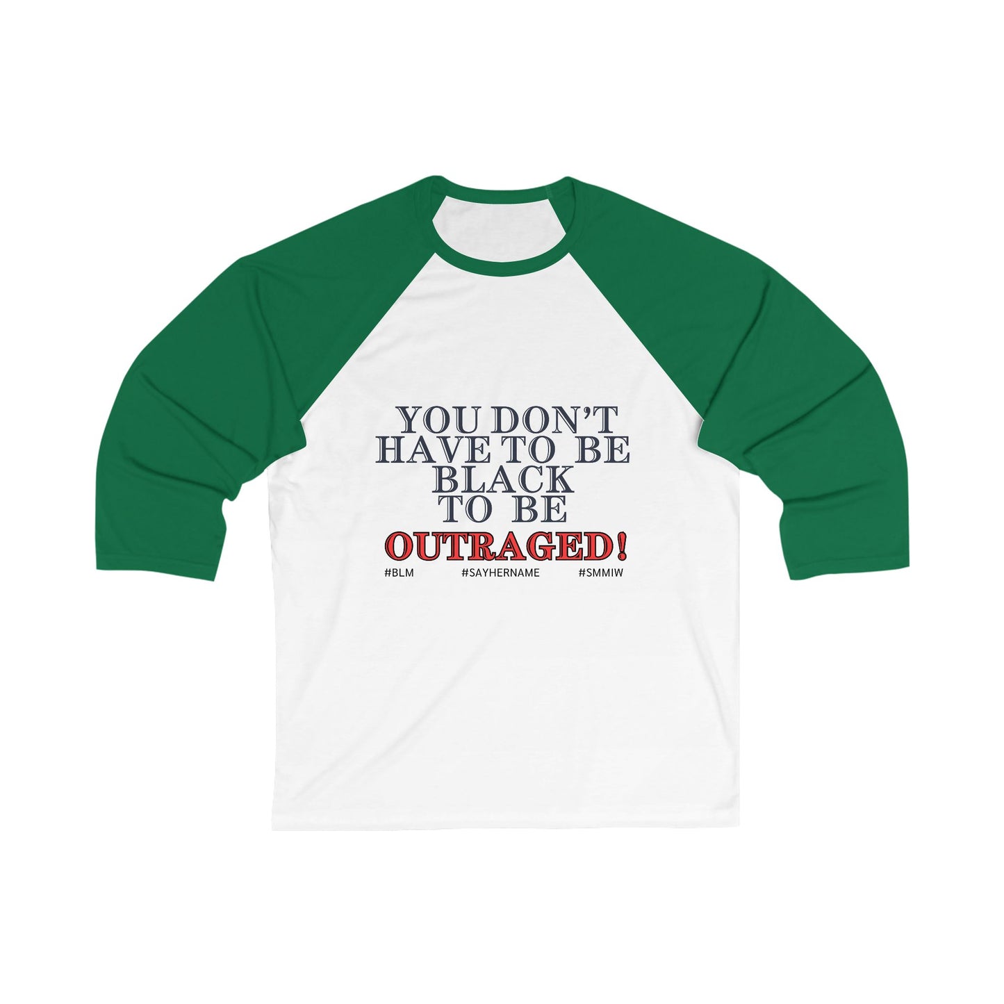 You Don’t Have To Be Black To Be Outraged ~ Baseball T-Shirt