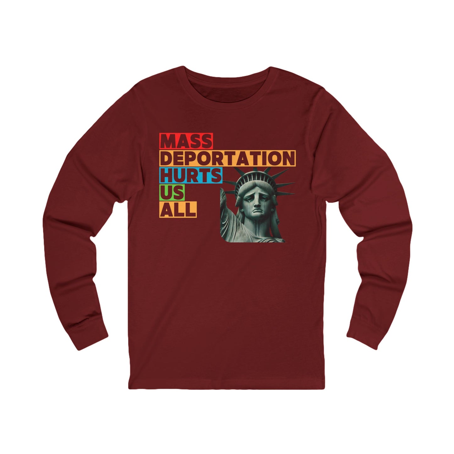 Mass Deportation Hurts Us All ~ Social Justice Long Sleeve Tee