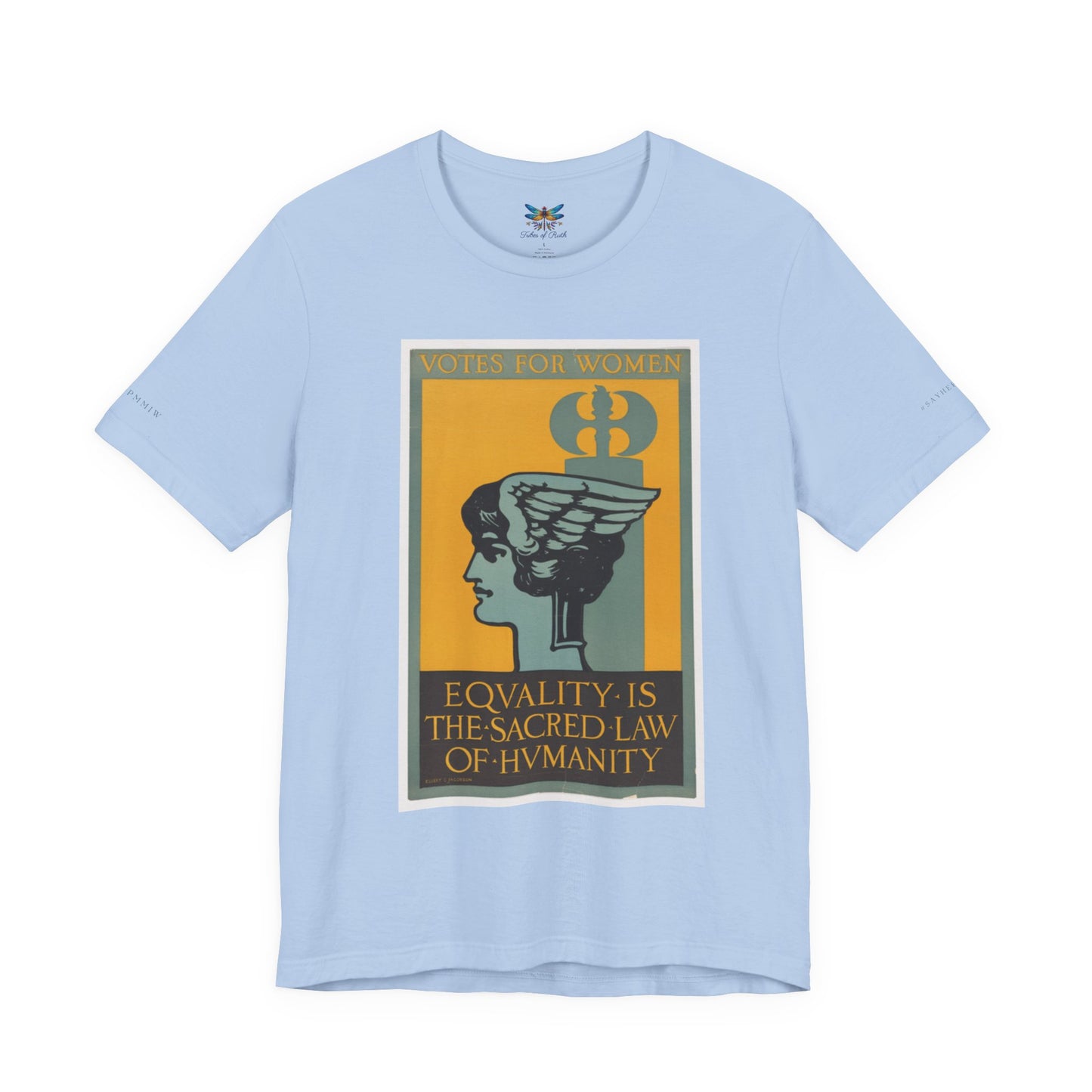 Votes for Women: Equality is the Sacred Law of Humanity (circa 1920 Suffrage poster) Vintage Tee for Activists