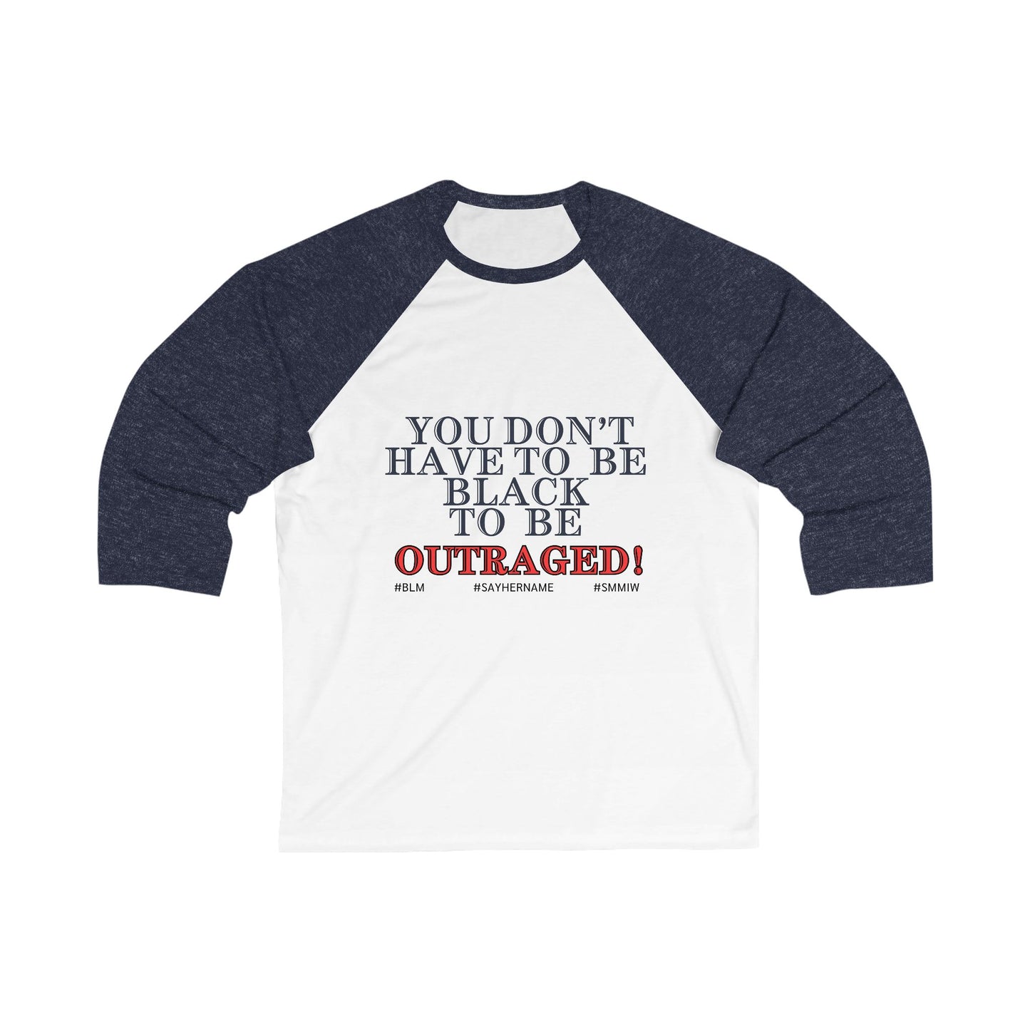 You Don’t Have To Be Black To Be Outraged ~ Baseball T-Shirt