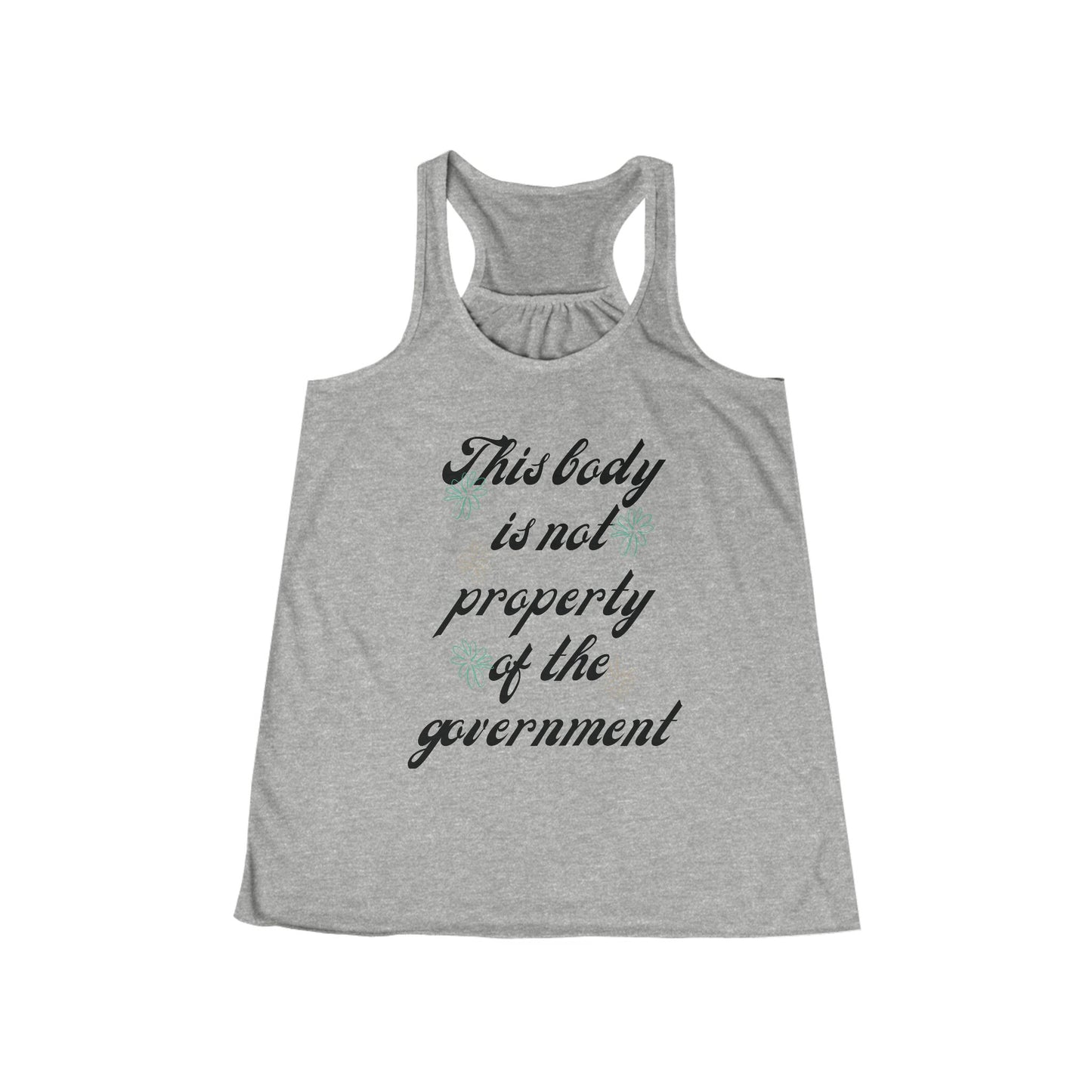 This Body is Not Property of the Government Racerback Tank Feminist Protest Shirt ~ Flowy Tank March Merch