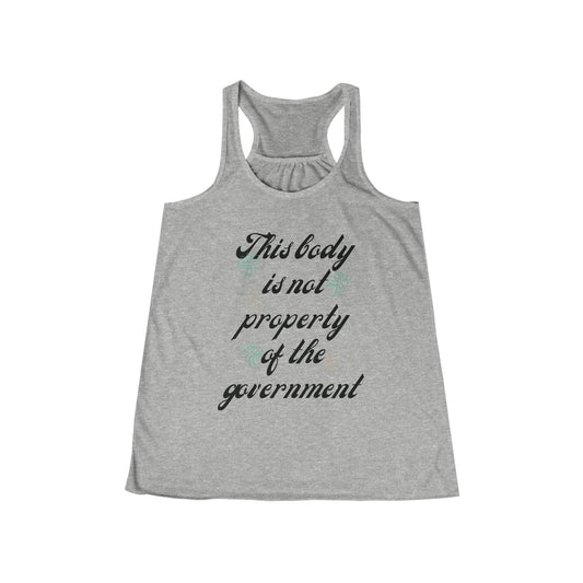 This Body is Not Property of the Government Racerback Tank Feminist Protest Shirt ~ Flowy Tank March Merch