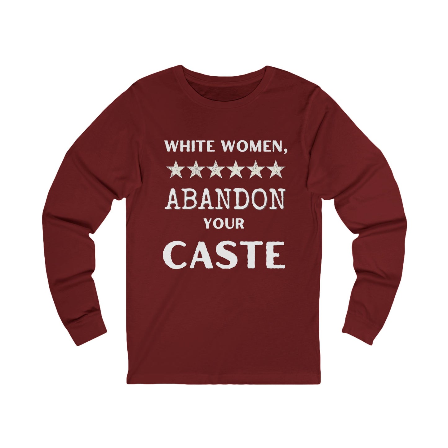 ‘White Women, Abandon Your Caste’ ~  Intersectional Feminist Statement Shirt…Time to Step Up!